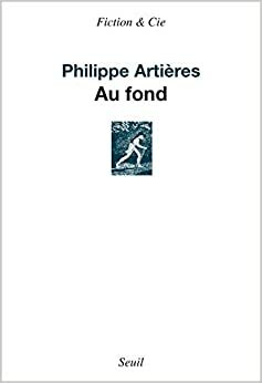 Au fond by Philippe Artières