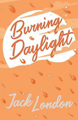 Burning Daylight by Jack London