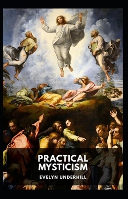 Practical Mysticism Illustrated by Evelyn Underhill