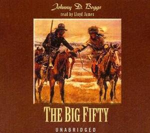 The Big Fifty by Lloyd James, Johnny D. Boggs