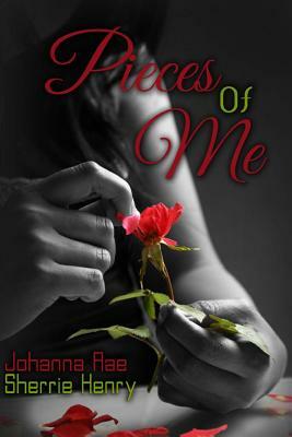 Pieces of Me by Johanna Rae, Sherrie Henry