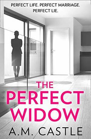 The Perfect Widow by A.M. Castle, Alice Castle