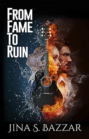 From Fame to Ruin: A Romantic Thriller Standalone Novel by Jina S. Bazzar