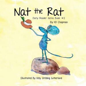 Nat the Rat: Early Reader Series Book #2 by Kd Chapman