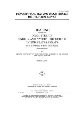 Proposed fiscal year 2006 budget request for the Forest Service by United States Congress, United States Senate, Committee on Energy and Natura (senate)