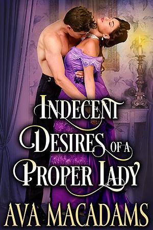 Indecent Desires of a Proper Lady by Ava MacAdams