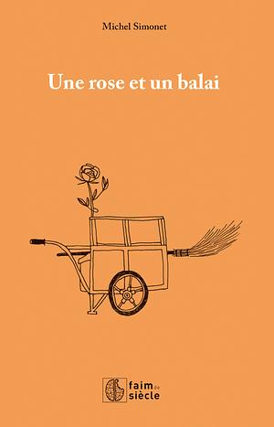 Une rose et un balai by Michel Simonet