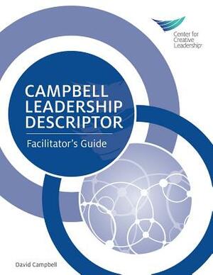 Campbell Leadership Descriptor: Facilitator's Guide by David Campbell