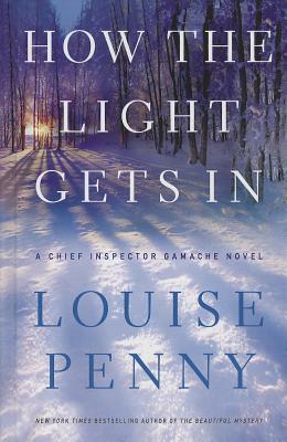 How the Light Gets in by Louise Penny