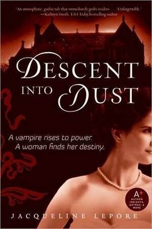 Descent into Dust by Jacqueline Lepore