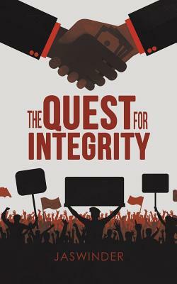 The Quest for Integrity by Jaswinder