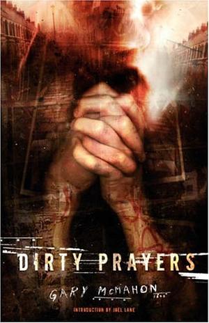 Dirty Prayers by Gary McMahon