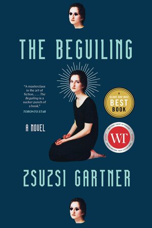 The Beguiling by Zsuzsi Gartner