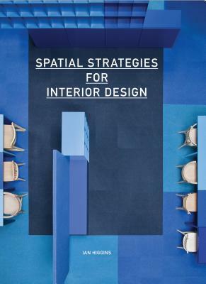 Spatial Strategies for Interior Design by Ian Higgins