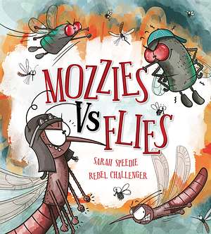 Mozzies Vs. Flies by Sarah Speedie