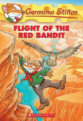 Flight of the Red Bandit (Geronimo Stilton #56), Volume 56 by Geronimo Stilton