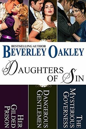 Daughters of Sin Box Set: Her Gilded Prison, Dangerous Gentlemen, The Mysterious Governess by Beverley Oakley