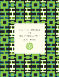 The Time Machine and the Invisible Man by H.G. Wells