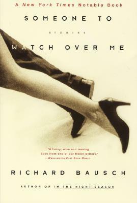 Someone to Watch Over Me by Richard Bausch