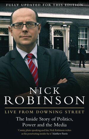 Live From Downing Street by Nick Robinson