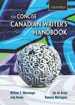 The Concise Canadian Writer's Handbook by William E. Messenger, Jan de Bruyn, Judy Brown, Ramona Montagnes