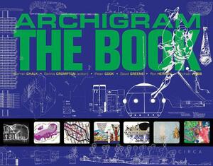 Archigram - The Book by Warren Chalk, David Greene, Peter Cook