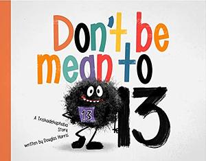 Don't Be Mean to 13 by YipJar, Douglas Harris