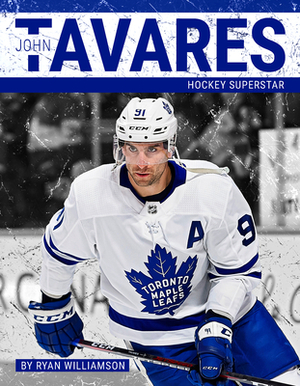 John Tavares: Hockey Superstar by Ryan Williamson