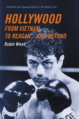 Hollywood from Vietnam to Reagan... and Beyond by Robin Wood, Robin Wood