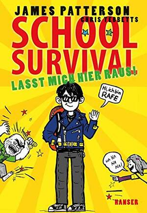 School Survival 02. Lasst mich hier raus! by James Patterson, Chris Tebbetts
