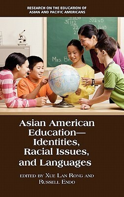 Asian American Education: Identities, Racial Issues, and Languages (Hc) by Russell Endo, Xue Lan Rong
