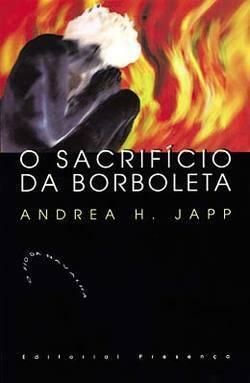 O Sacrifício da Borboleta by Andrea H. Japp