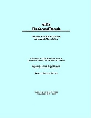 AIDS: The Second Decade by Commission on Behavioral and Social Scie, National Research Council, Division of Behavioral and Social Scienc