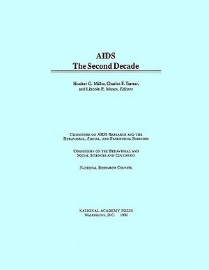 AIDS: The Second Decade by Commission on Behavioral and Social Scie, Division of Behavioral and Social Scienc, National Research Council