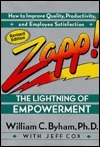 Zapp! The Lightning of Empowerment: How to Improve Quality, Productivity, and Employee Satisfaction by Jeff Cox, William C. Byham
