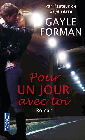 Pour un jour avec toi by Gayle Forman