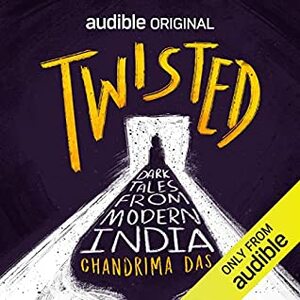Twisted: Dark Tales of Modern India by Chandrima Das