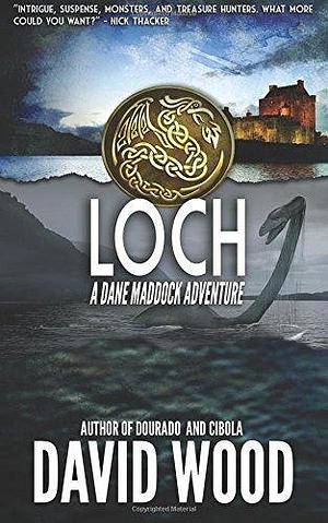 Loch: A Dane Maddock Adventure by David Wood, David Wood