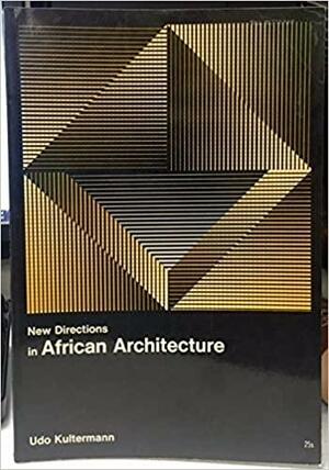 New Directions in African Architecture by Udo Kultermann