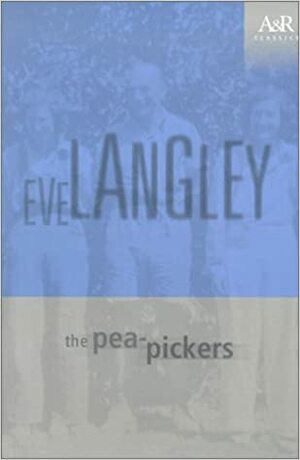 The Pea-Pickers by Eve Langley