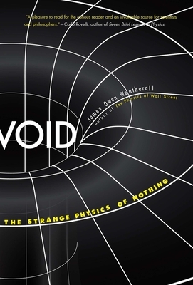 Void: The Strange Physics of Nothing by James Owen Weatherall