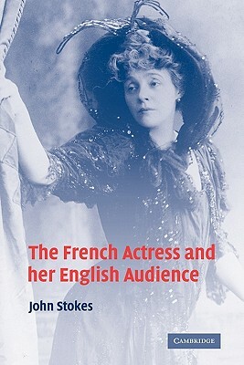 The French Actress and Her English Audience by John Stokes