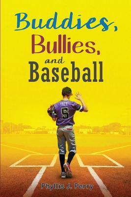 Buddies, Bullies, and Baseball by Phyllis J. Perry