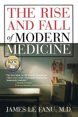 The Rise and Fall of Modern Medicine by James Le Fanu