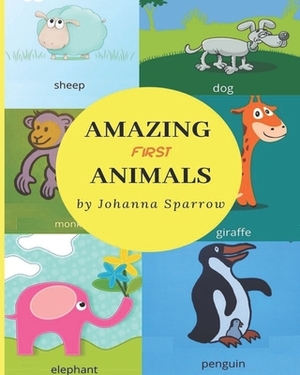 Amazing First Animals by Johanna Sparrow