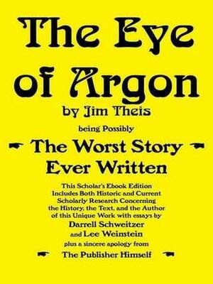 The Eye of Argon: Scholar's Ebook Edition by Roger MacBride Allen, Jim Theis, Darrell Schweitzer, Lee Weinstein
