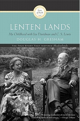Lenten Lands: My Childhood with Joy Davidman and C.S. Lewis by Douglas H. Gresham