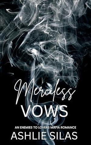 Merciless Vows by Ashlie Silas, Ashlie Silas