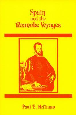Spain and the Roanoke Voyages by Paul E. Hoffman