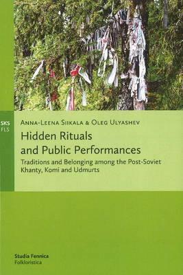 Hidden Rituals and Public Performances by Ulyashev Oleg, Anna-Leena Siikala